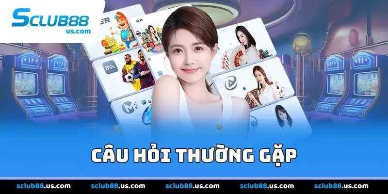 Câu hỏi thường gặp