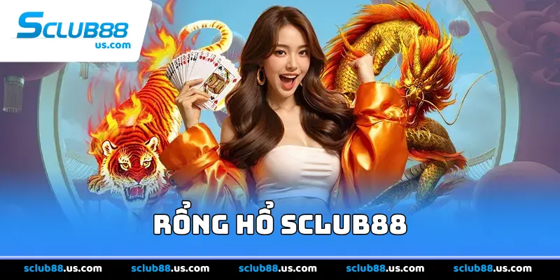 Rồng Hổ Sclub88